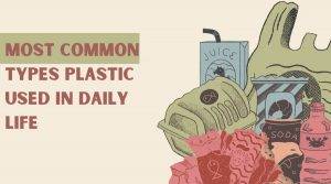 Most Common Types Plastic Used In Daily Life